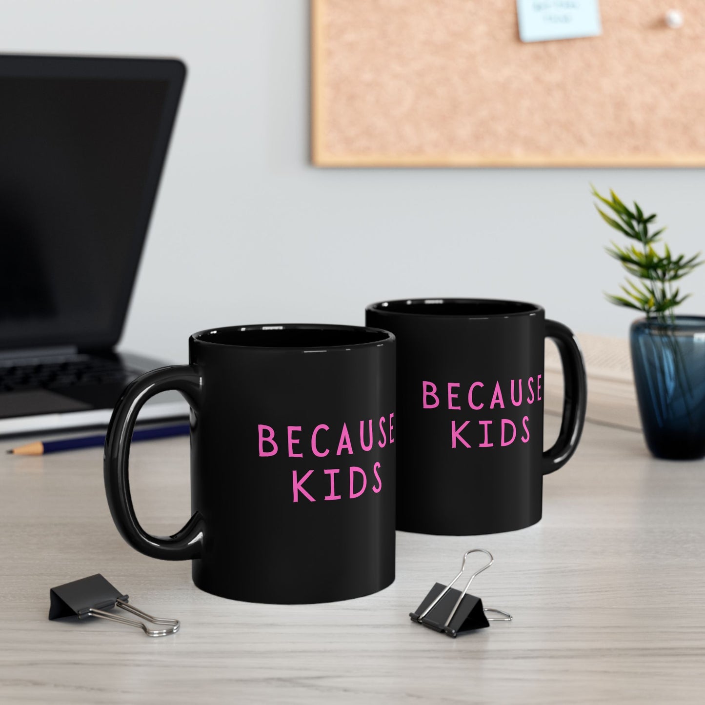 Funny Because Kids Mug - Mother's Day Gift