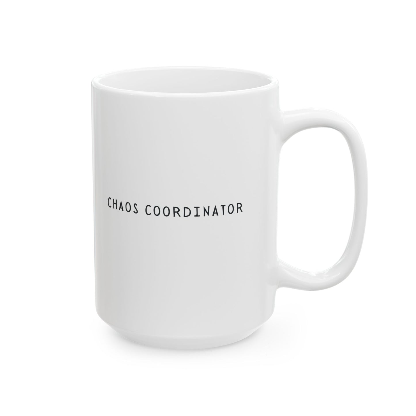 Chaos Coordinator Mothers Day Gift Ideas Last Minute Ceramic Mug, (11oz, 15oz)