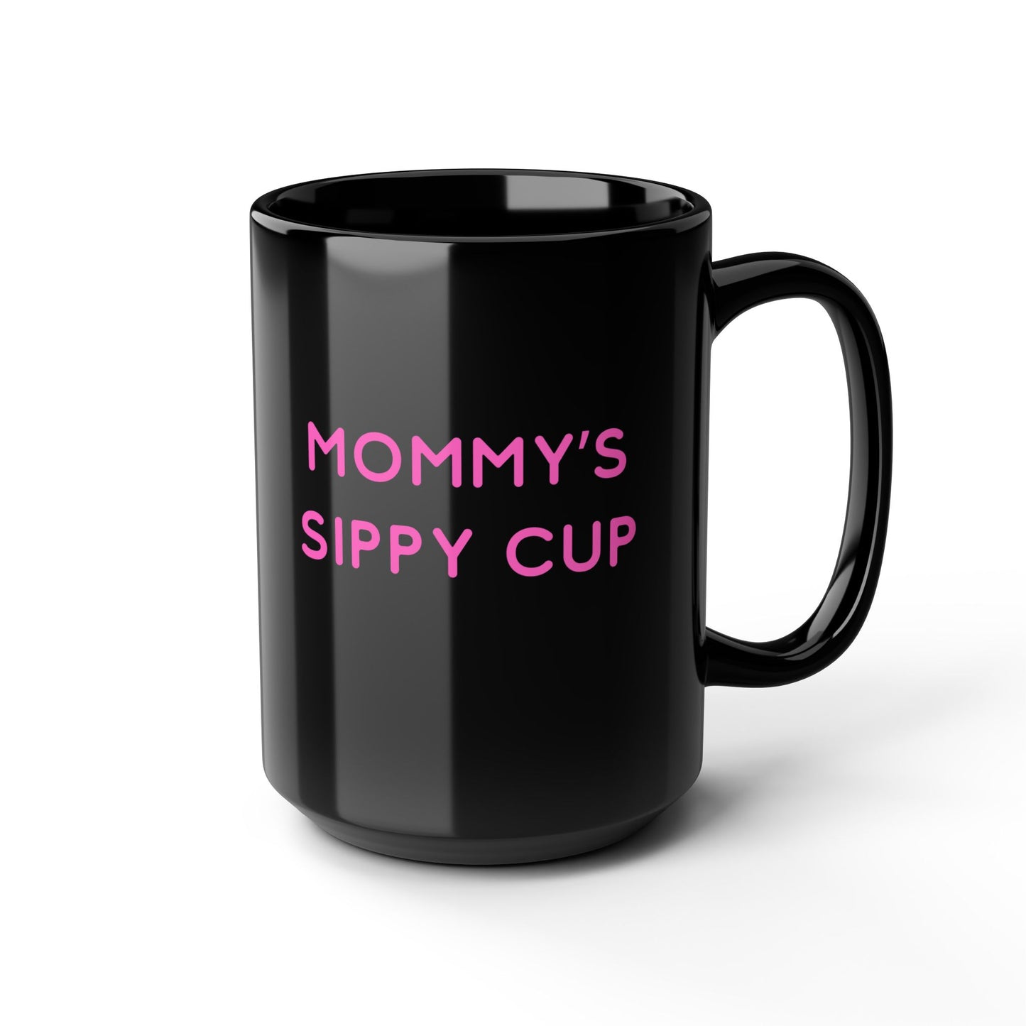 Mug - Funny Mommy's Sippy Mug - Mother's Day Gift