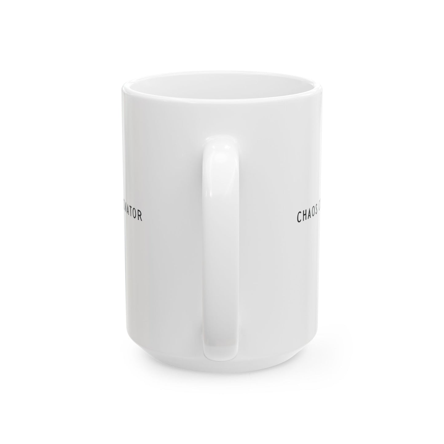 Chaos Coordinator Mothers Day Gift Ideas Last Minute Ceramic Mug, (11oz, 15oz)