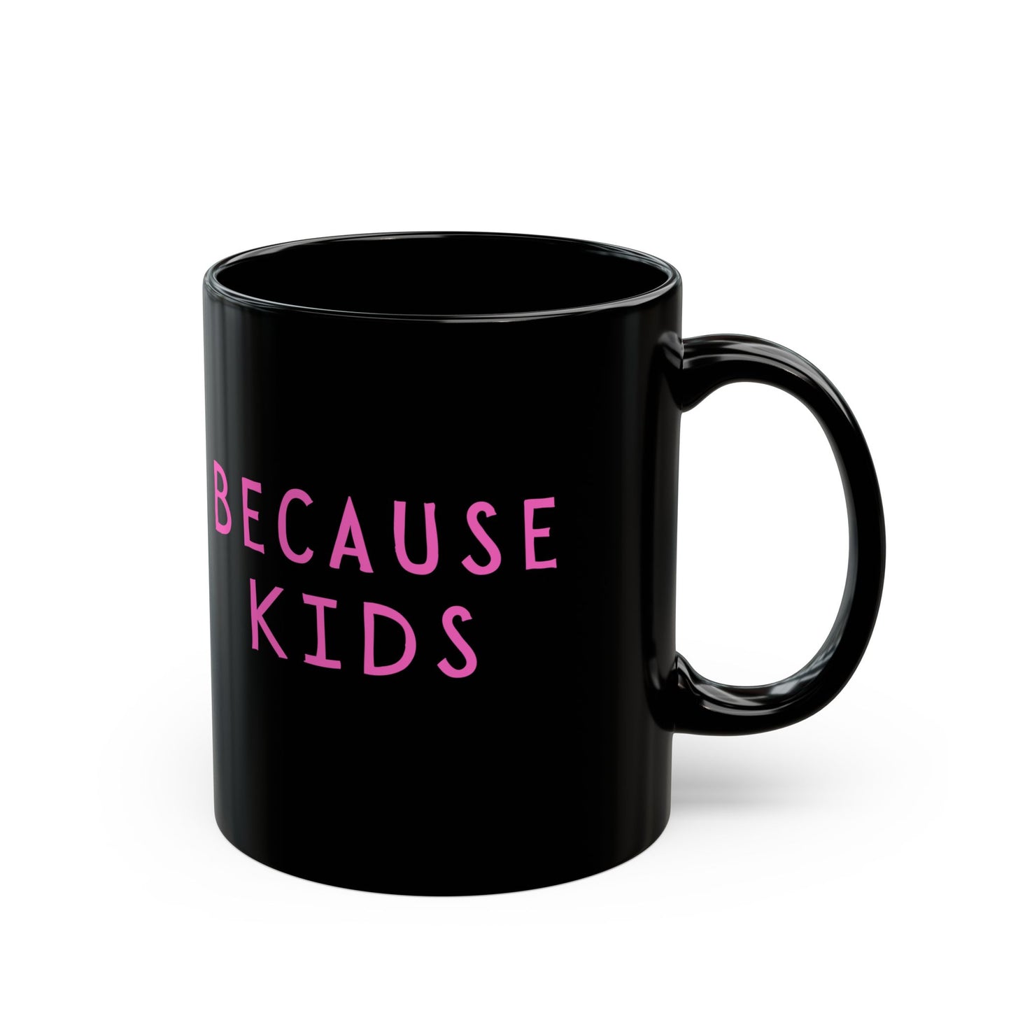 Funny Because Kids Mug - Mother's Day Gift