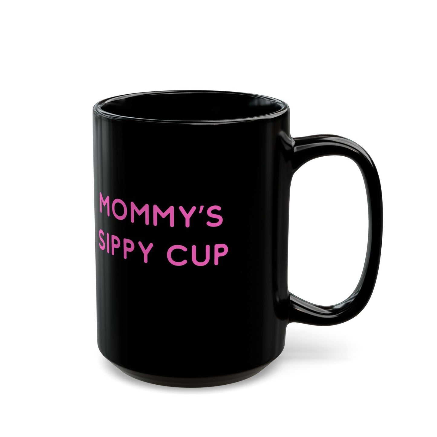 Mug - Funny Mommy's Sippy Mug - Mother's Day Gift