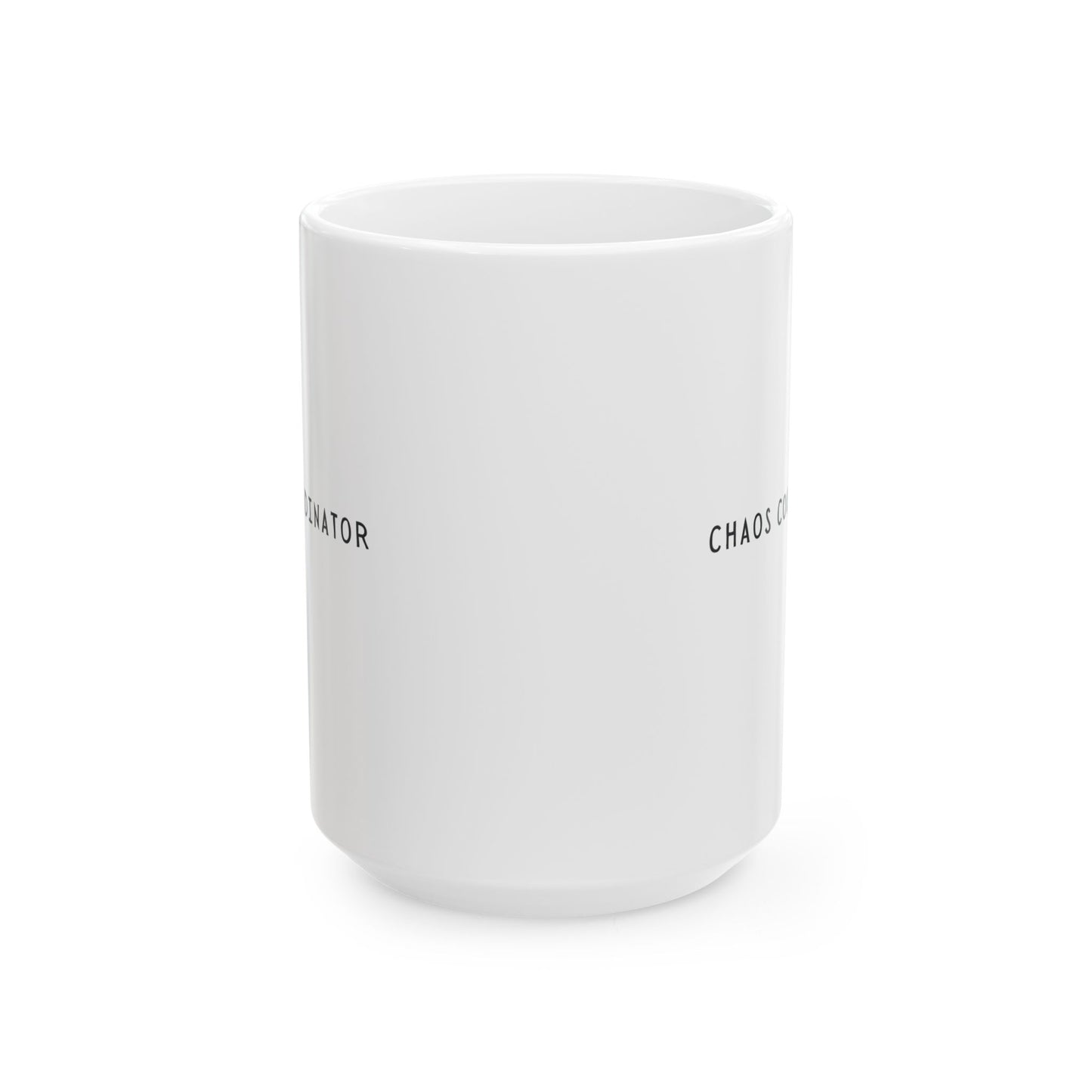 Chaos Coordinator Mothers Day Gift Ideas Last Minute Ceramic Mug, (11oz, 15oz)
