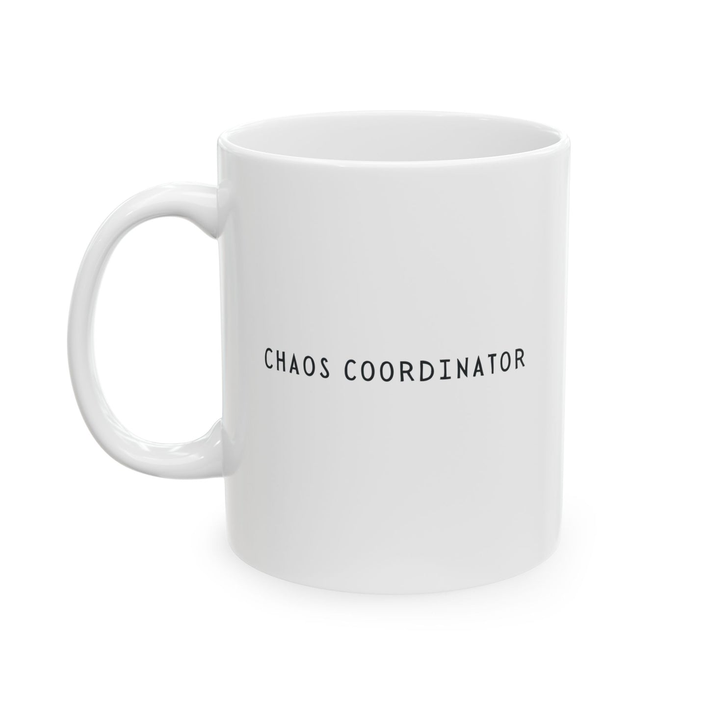 Chaos Coordinator Mothers Day Gift Ideas Last Minute Ceramic Mug, (11oz, 15oz)