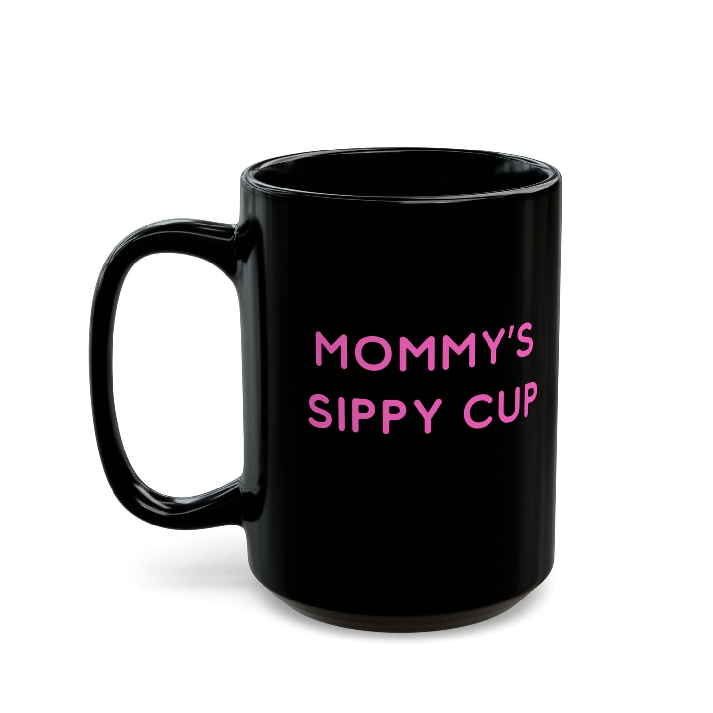 Mug - Funny Mommy's Sippy Mug - Mother's Day Gift