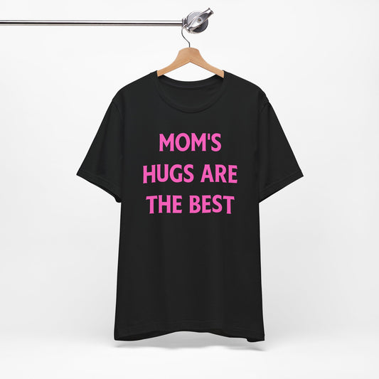 Mother's Day Tee - Unisex Jersey Short Sleeve Tee - Mom hugs are the best