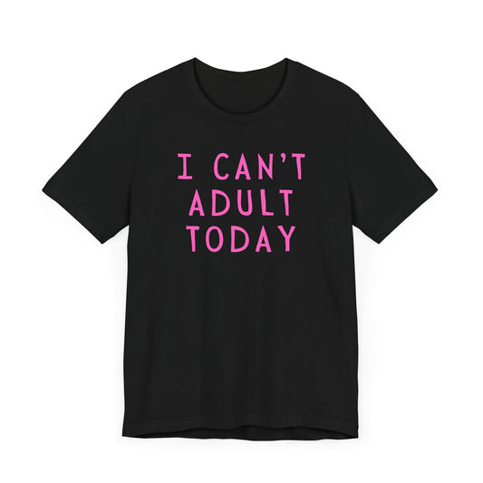 Funny Mother's Day Unisex Jersey Tee - I Can't Adult Today